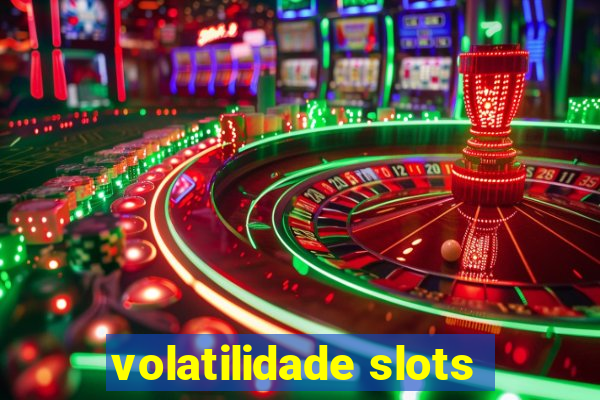 volatilidade slots